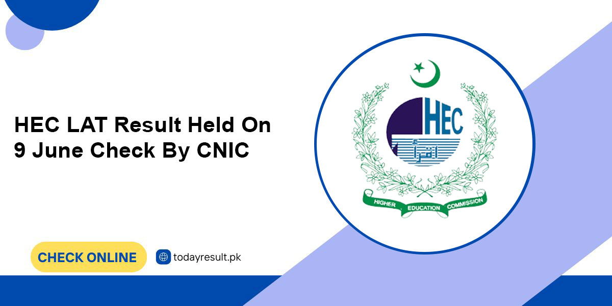 HEC LAT Result Held On 9 June Check By CNIC