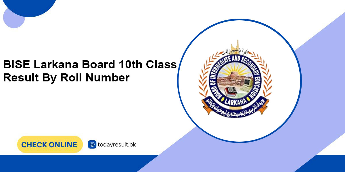 BISE Larkana Board 10th Class Result By Roll Number