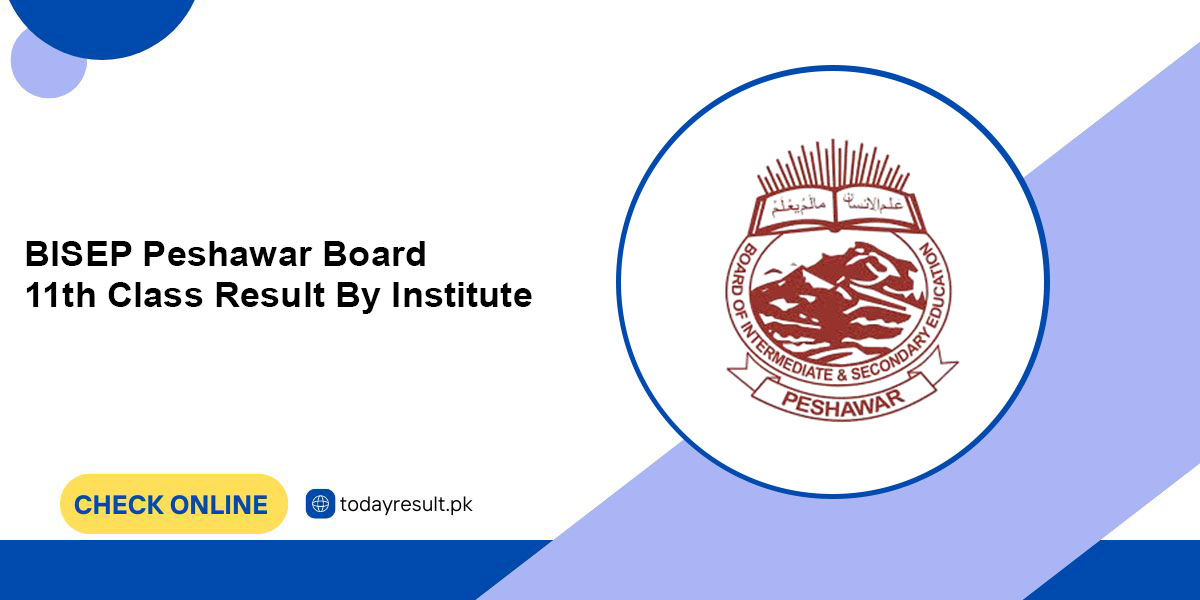 BISEP Peshawar Board 11th Class Result By Institute